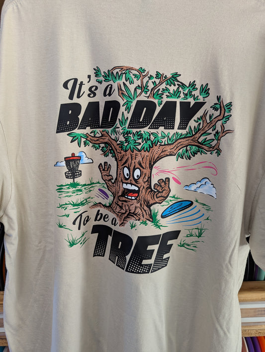It's A Bad Day To Be A Tree (T-Shirt)